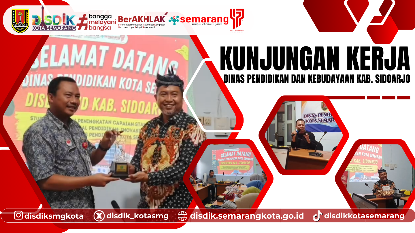 Kunjungan Kerja Dinas Pendidikan dan Kebudayaan Kabupaten Sidoarjo ke Kota Semarang
